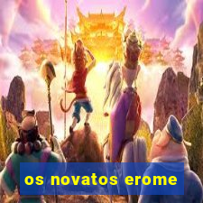 os novatos erome